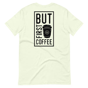 But First Coffee Unisex SS T-Shirt
