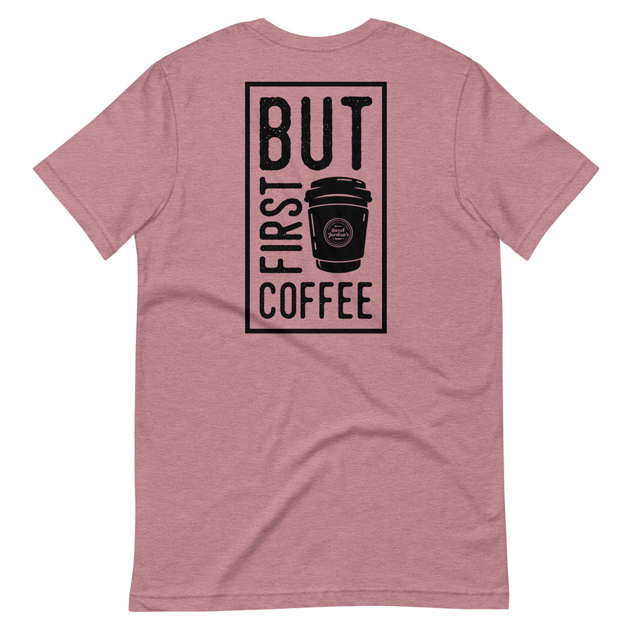 But First Coffee Unisex SS T-Shirt
